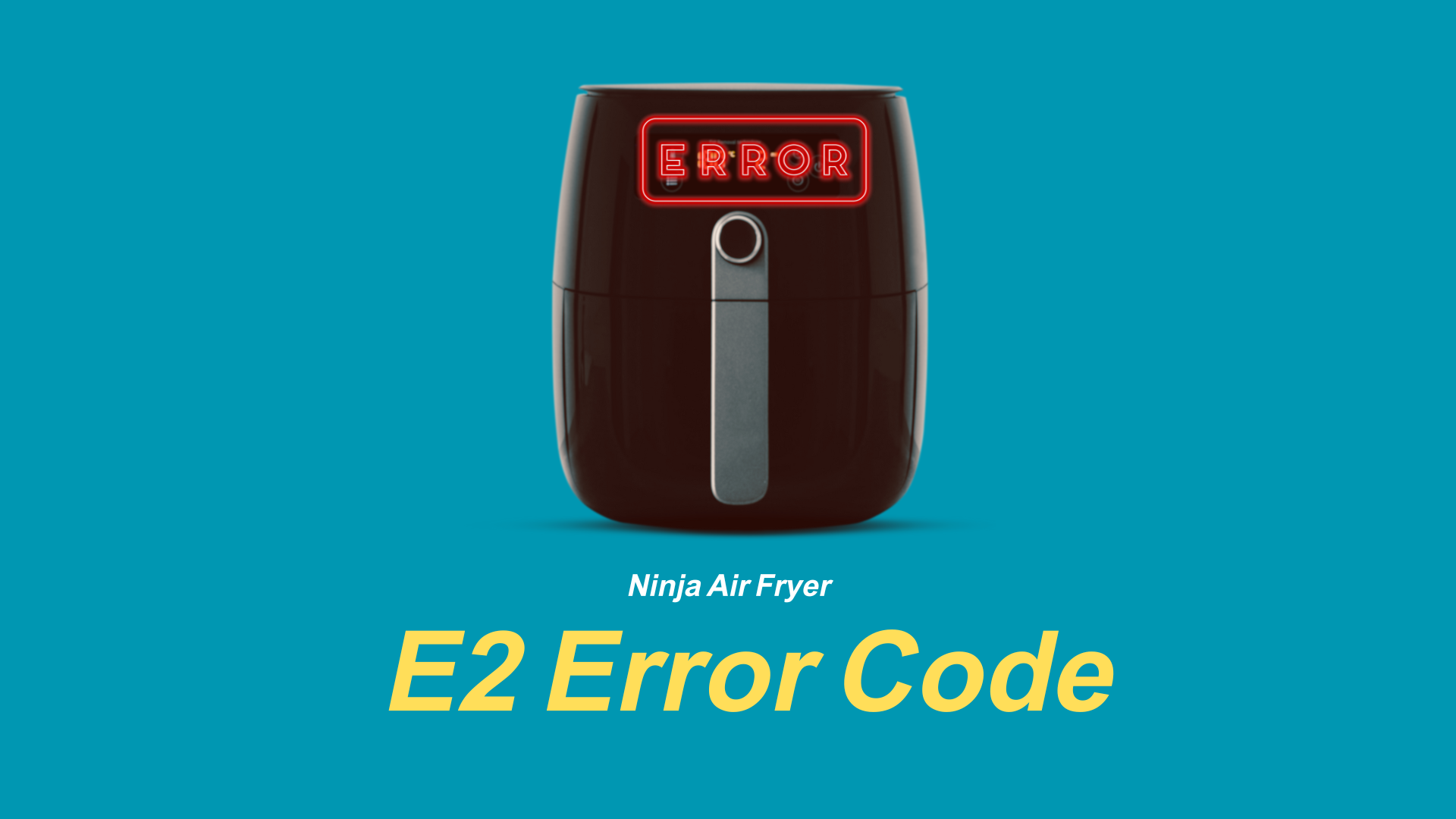 Ninja Air Fryer E2 Error Code