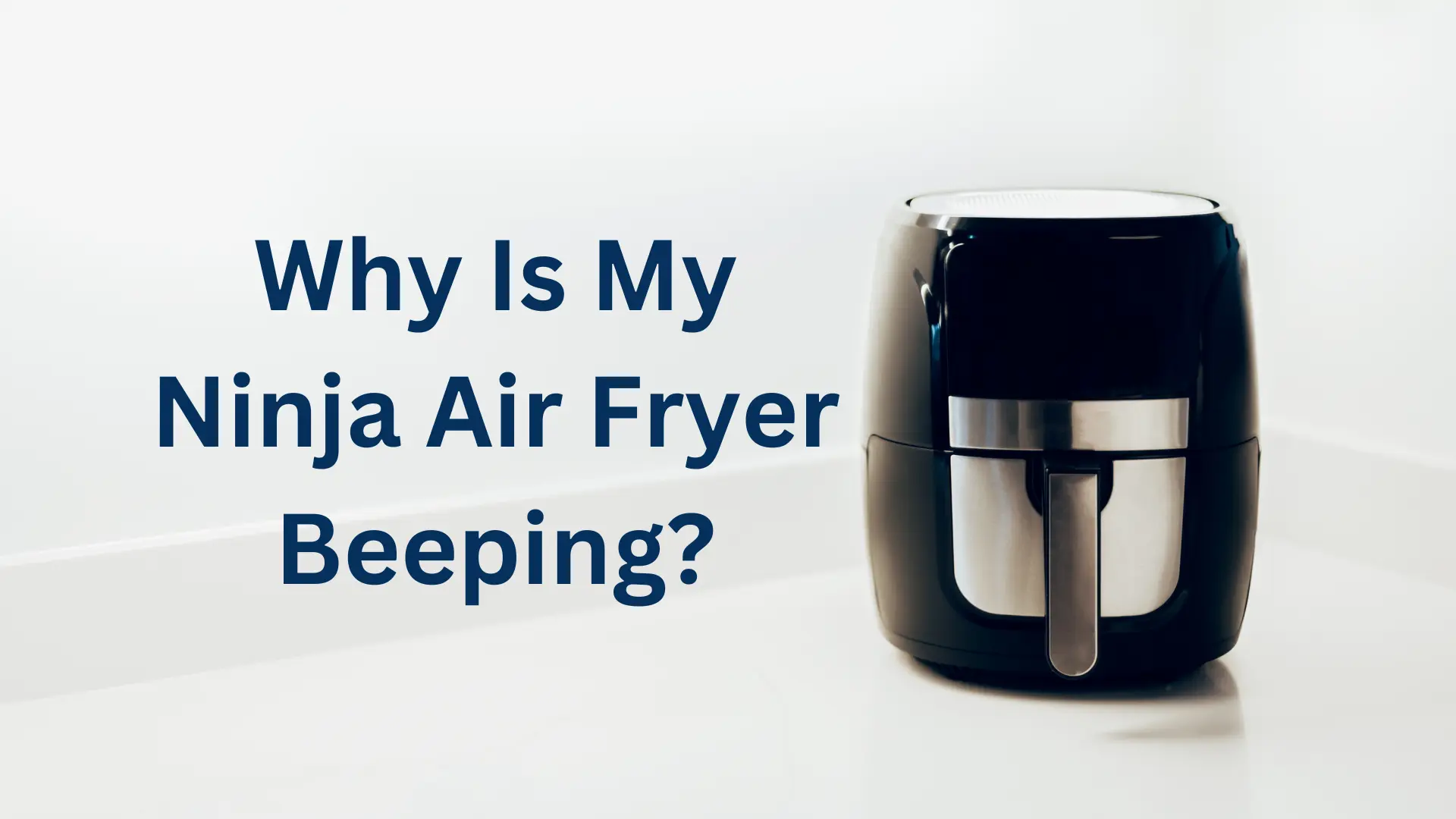 Why Is My Ninja Air Fryer Beeping
