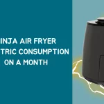 Ninja Air Fryer Electric Consumption On A Month