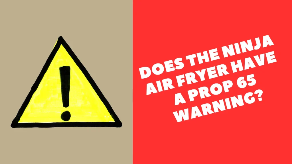 Does The Ninja Air Fryer Have A Prop 65 Warning