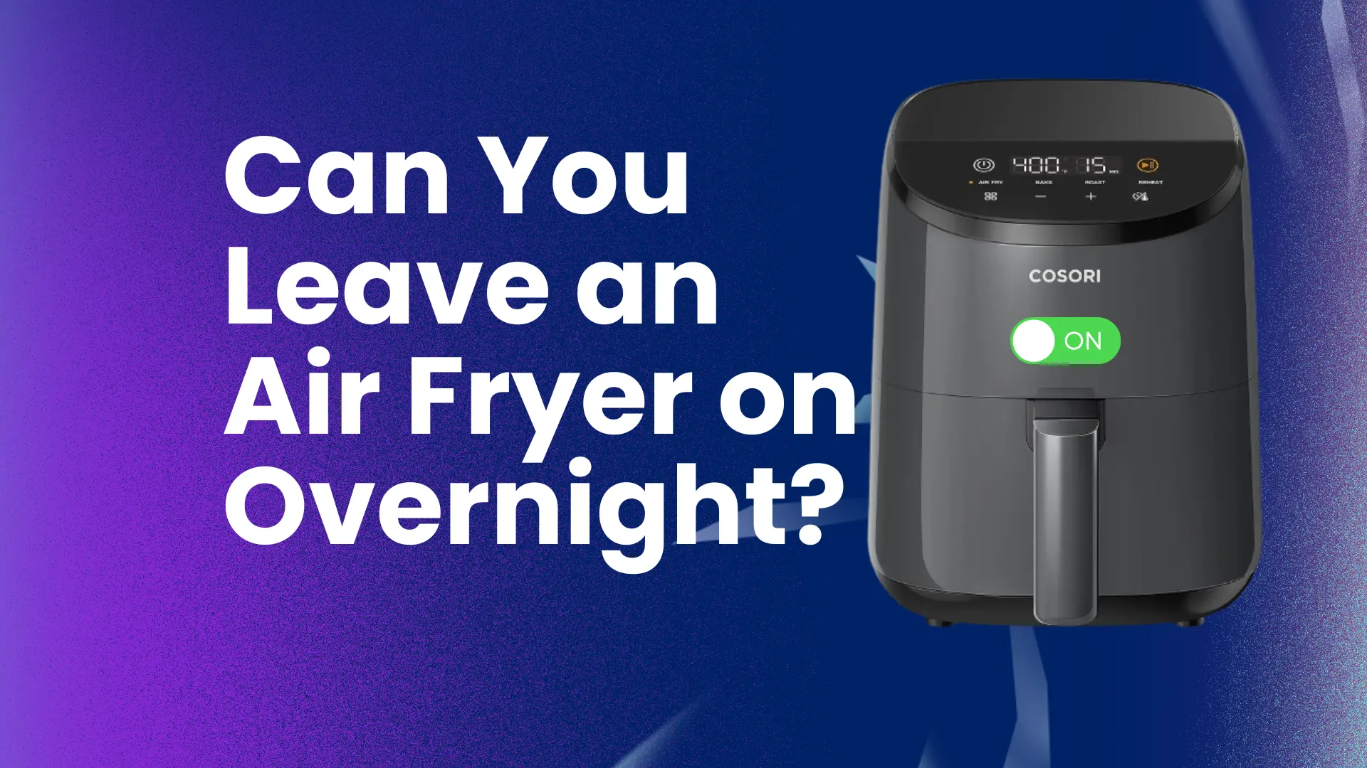 Can You Leave an Air Fryer on Overnight