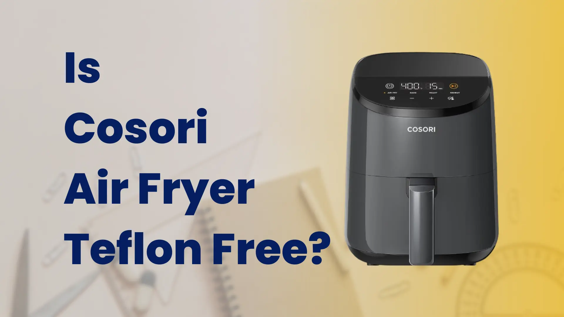 Is Cosori Air Fryer Teflon Free