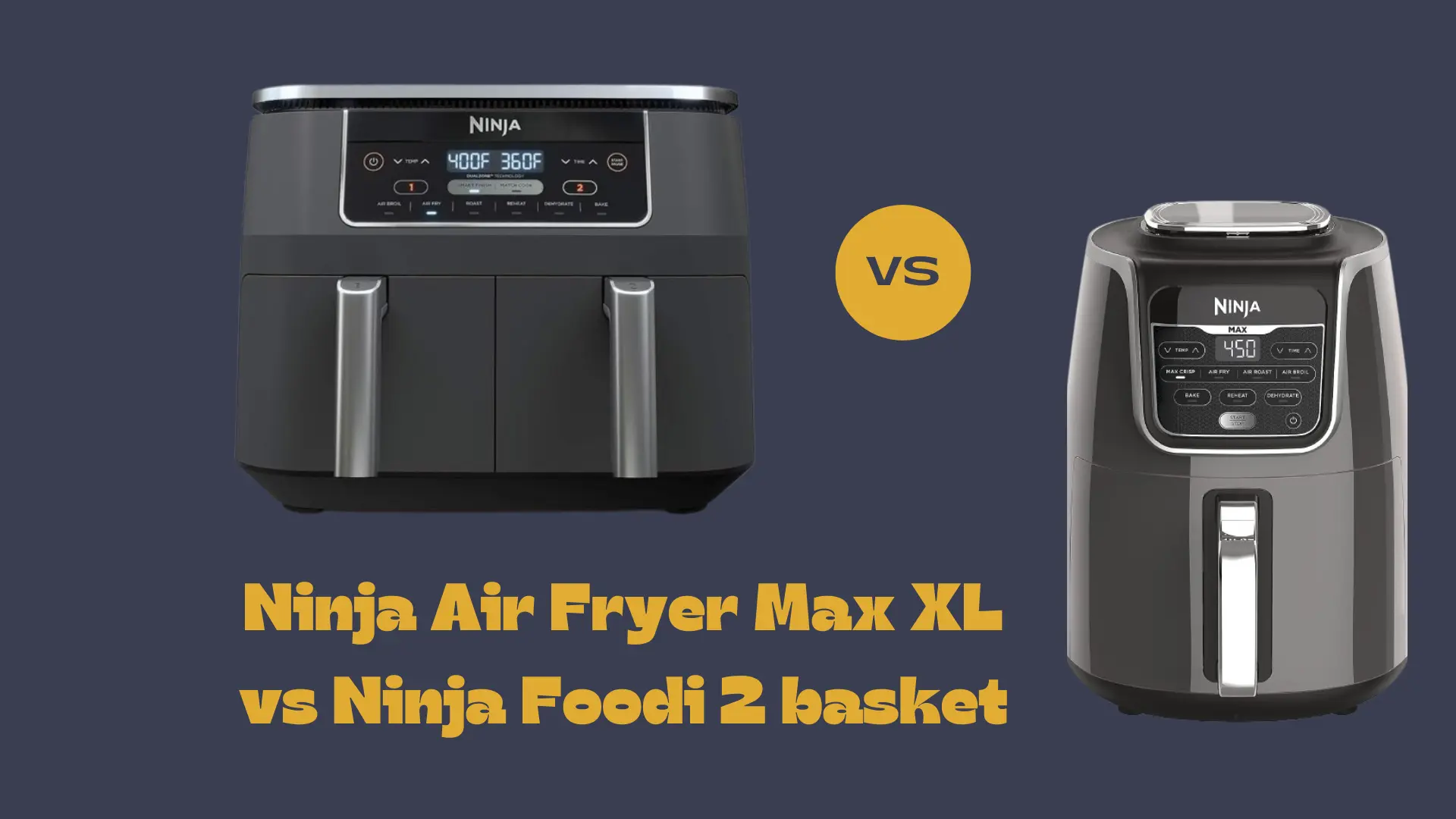 Ninja Air Fryer Max XL vs Ninja Foodi 2 basket