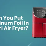 Can You Put Aluminum Foil In Cosori Air Fryer